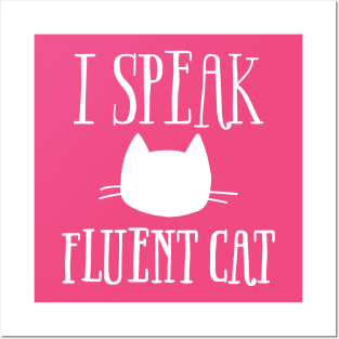 I Speak Fluent Cat (White Logo) Posters and Art